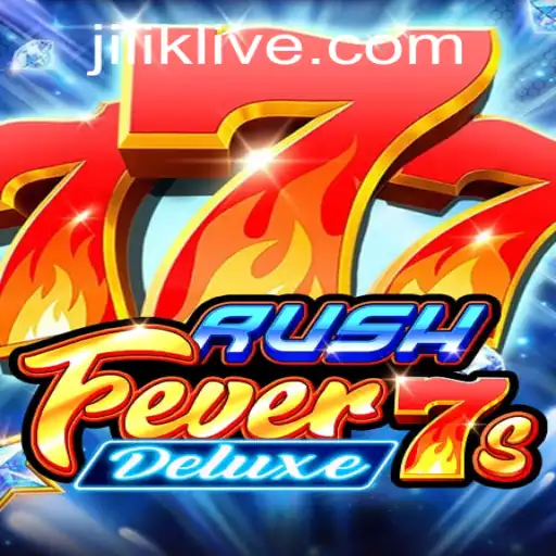 Exploring the Thrills of RushFever7sDeluxe and JILIK